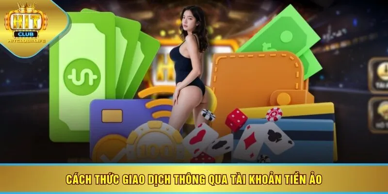 Cách thức giao dịch thông qua tài khoản tiền ảo