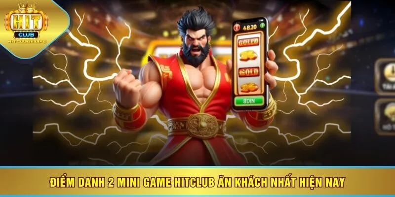 Điểm danh 2 mini game HITCLUB ăn khách nhất hiện nay
