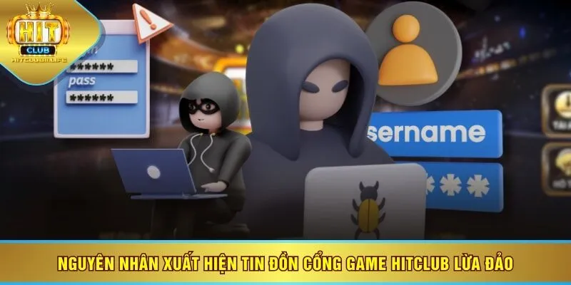 Nguyên nhân xuất hiện tin đồn cổng game HITCLUB lừa đảo
