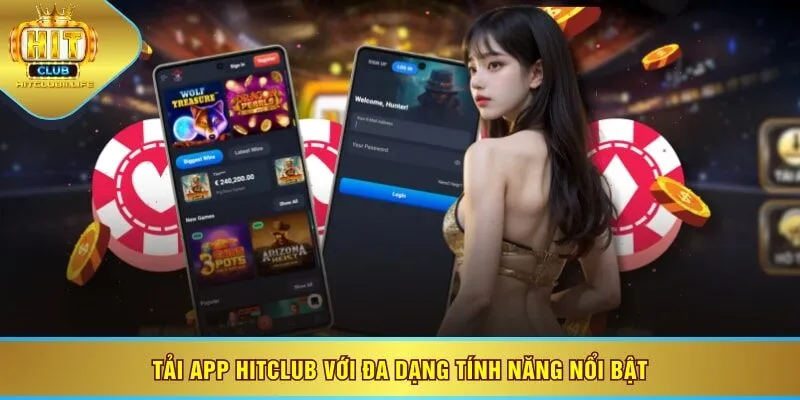 Tải app HITCLUB với đa dạng tính năng nổi bật
